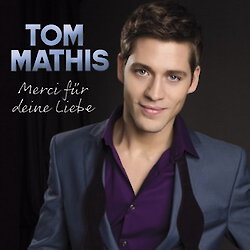 Tom Mathis - Merci für deine Liebe